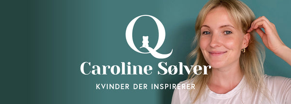 KVINDER DER INSPIRERER: CAROLINE SØLVER